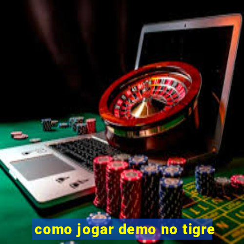 como jogar demo no tigre