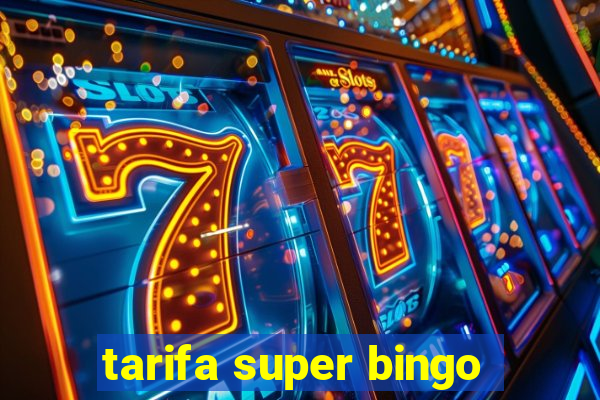 tarifa super bingo