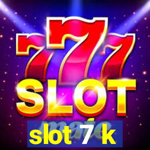 slot 7 k