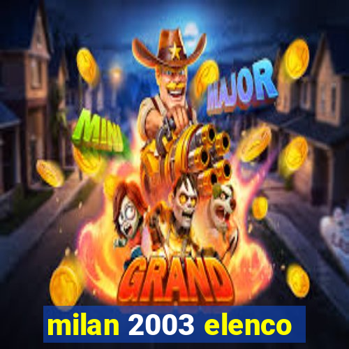 milan 2003 elenco