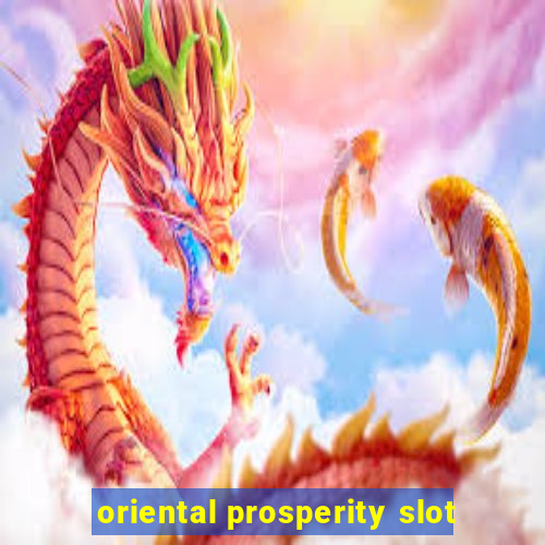 oriental prosperity slot