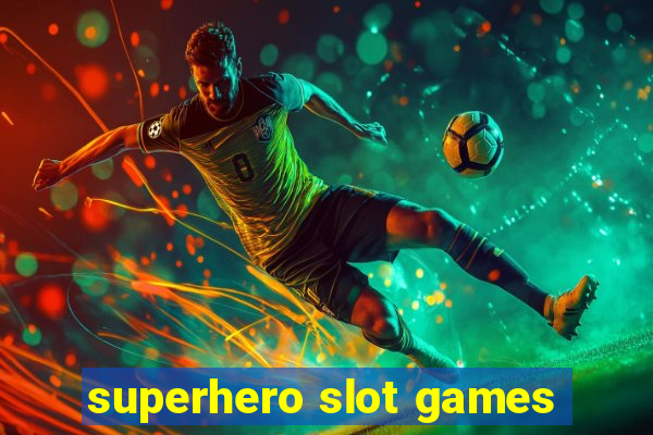 superhero slot games