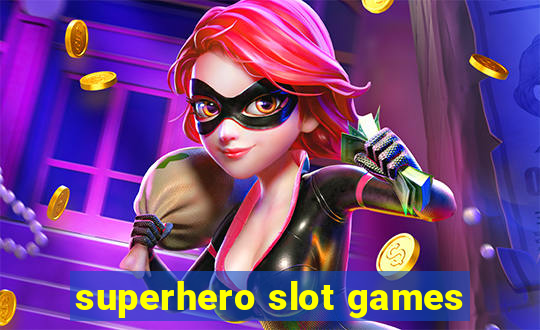 superhero slot games