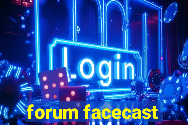 forum facecast