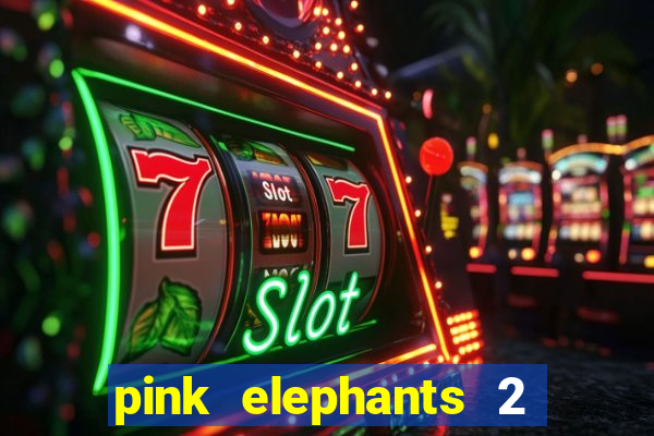 pink elephants 2 slot free play