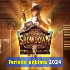 feriado anbima 2024