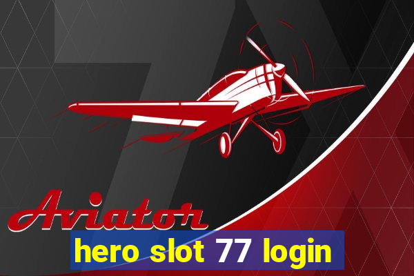 hero slot 77 login