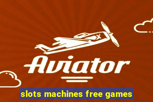 slots machines free games