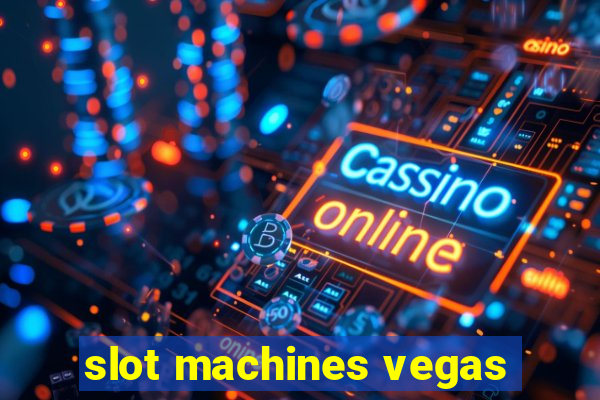 slot machines vegas