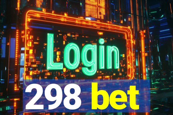 298 bet