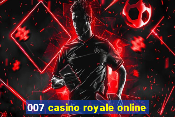 007 casino royale online