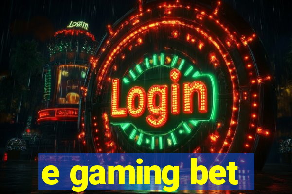 e gaming bet