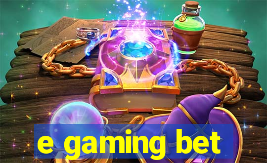 e gaming bet