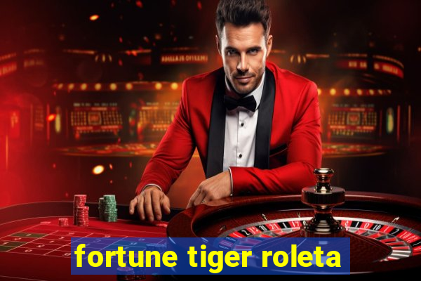 fortune tiger roleta