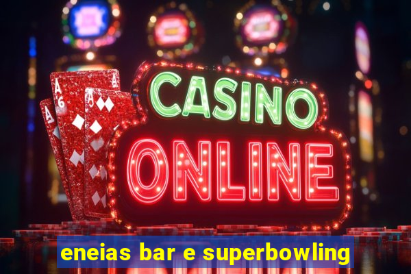 eneias bar e superbowling