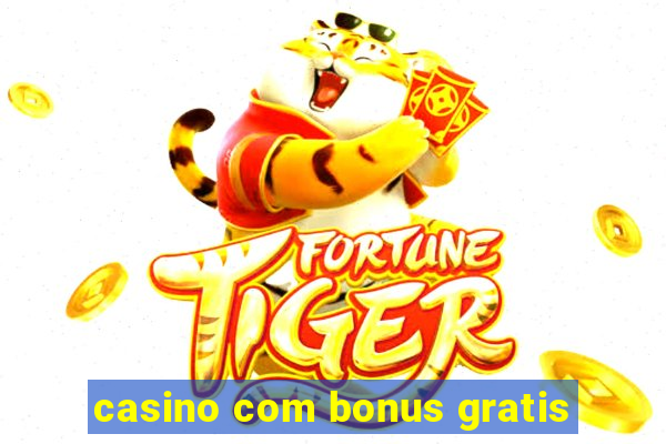 casino com bonus gratis