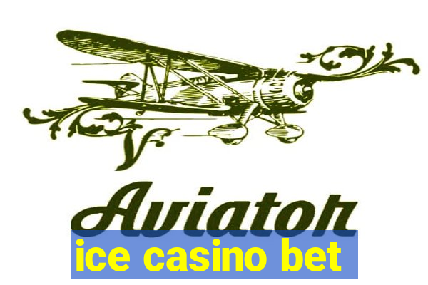 ice casino bet