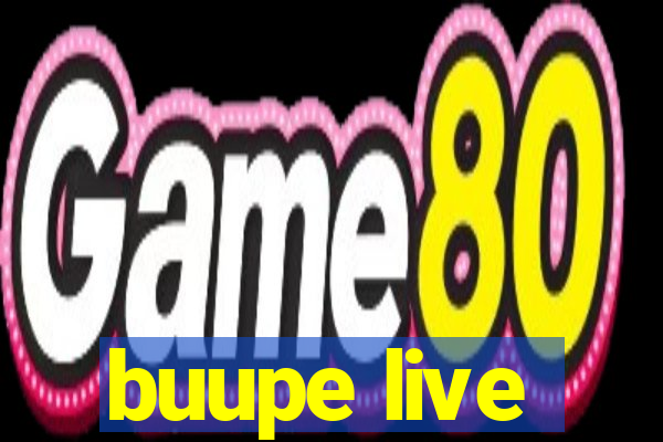 buupe live