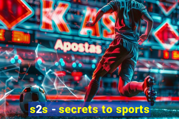 s2s - secrets to sports