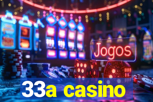 33a casino