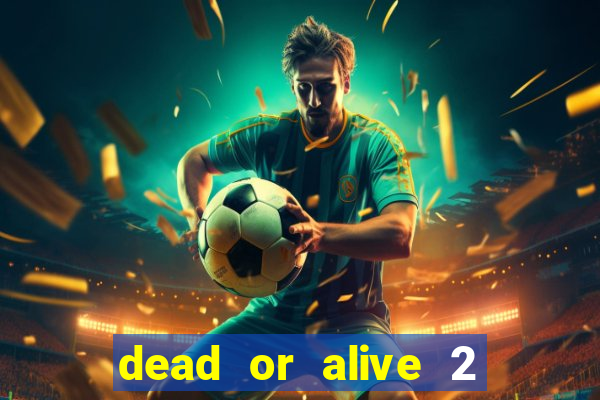 dead or alive 2 slot demo bonus buy