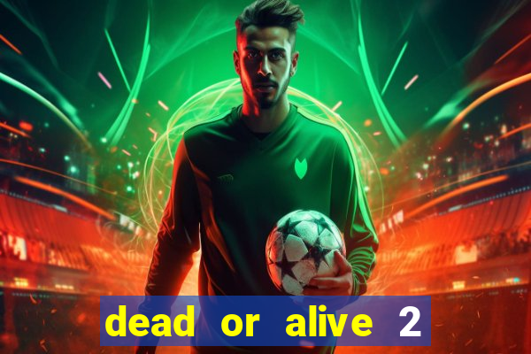 dead or alive 2 slot demo bonus buy