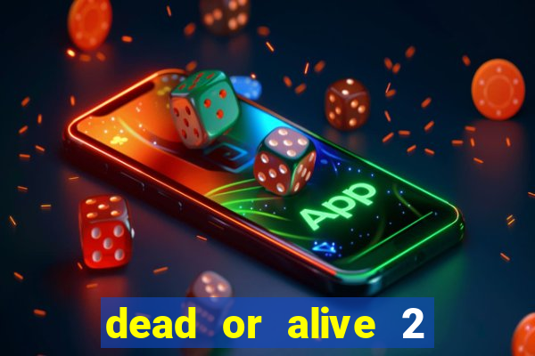 dead or alive 2 slot demo bonus buy