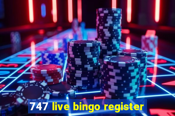 747 live bingo register