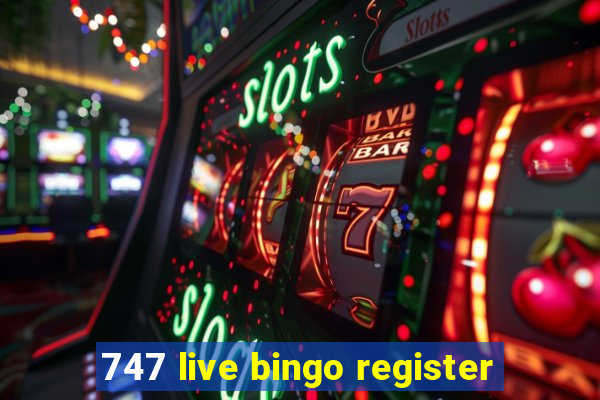 747 live bingo register