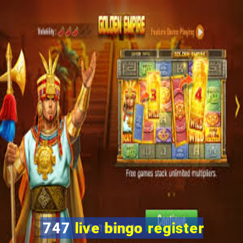 747 live bingo register