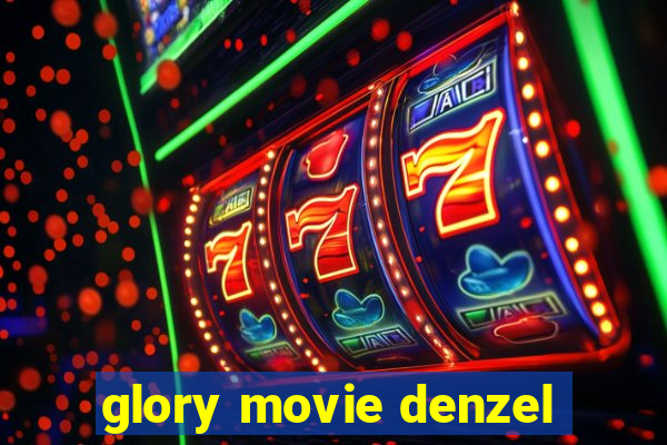 glory movie denzel