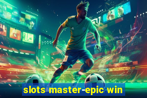 slots master-epic win