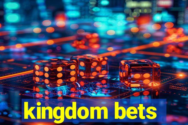 kingdom bets