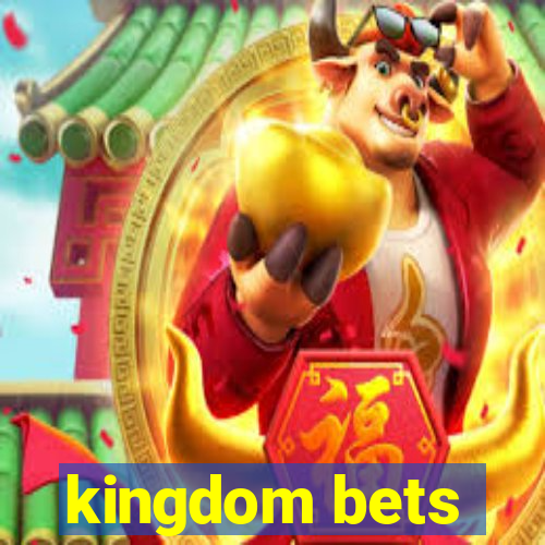 kingdom bets