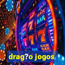 drag?o jogos