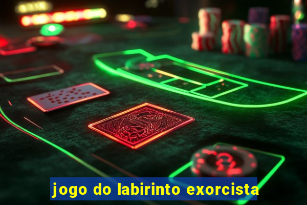 jogo do labirinto exorcista