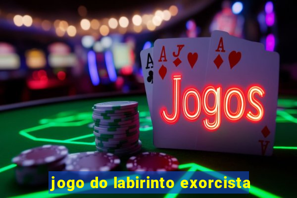 jogo do labirinto exorcista