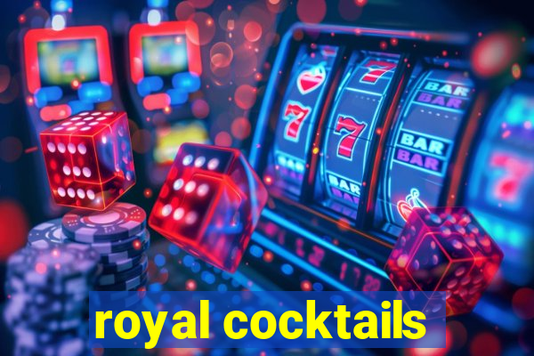 royal cocktails