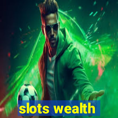 slots wealth