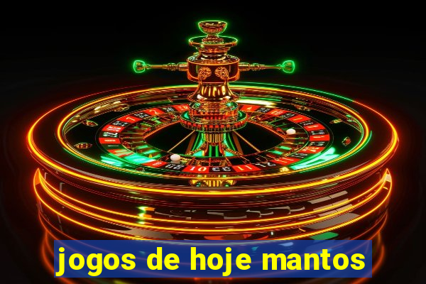 jogos de hoje mantos