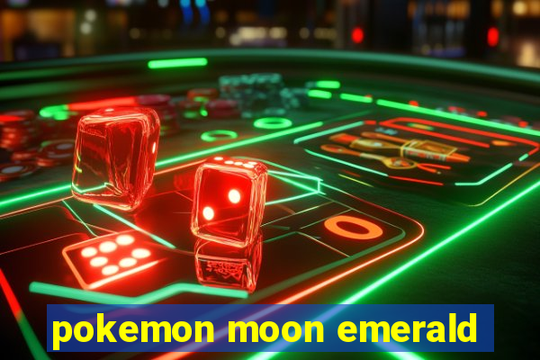 pokemon moon emerald