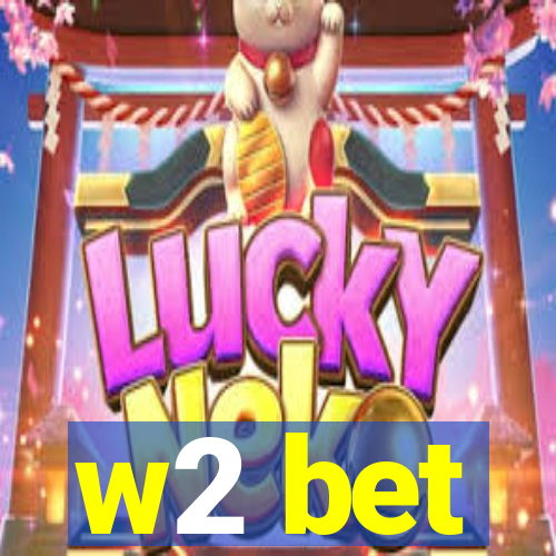 w2 bet