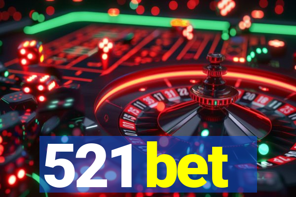 521 bet