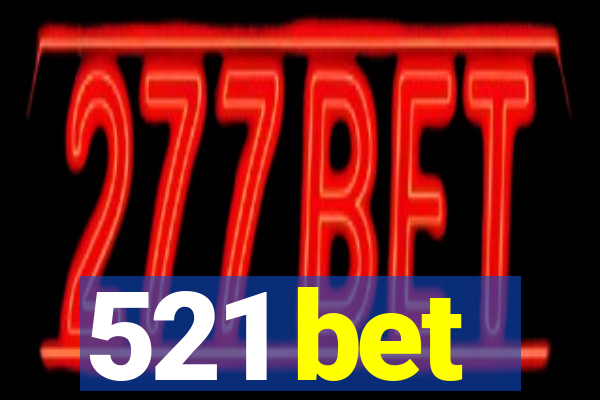 521 bet