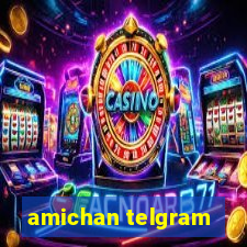 amichan telgram