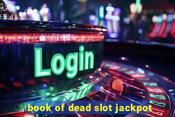 book of dead slot jackpot