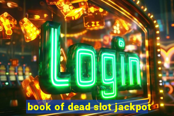 book of dead slot jackpot