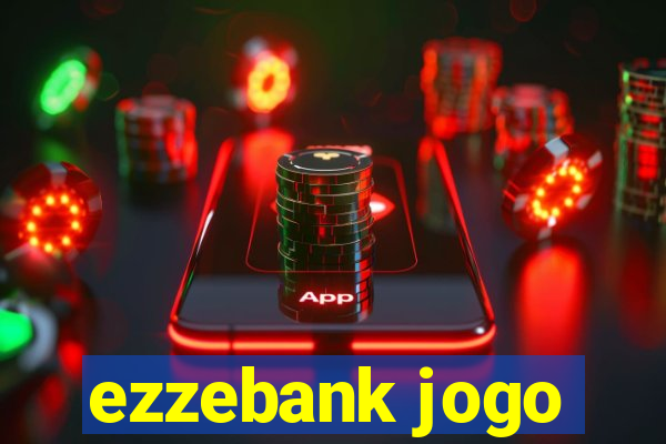 ezzebank jogo