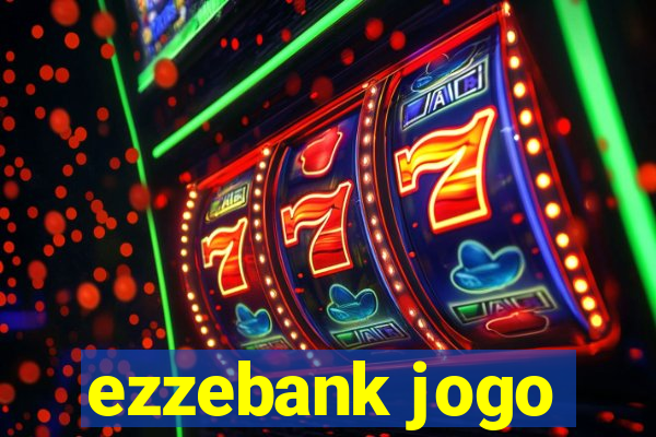 ezzebank jogo