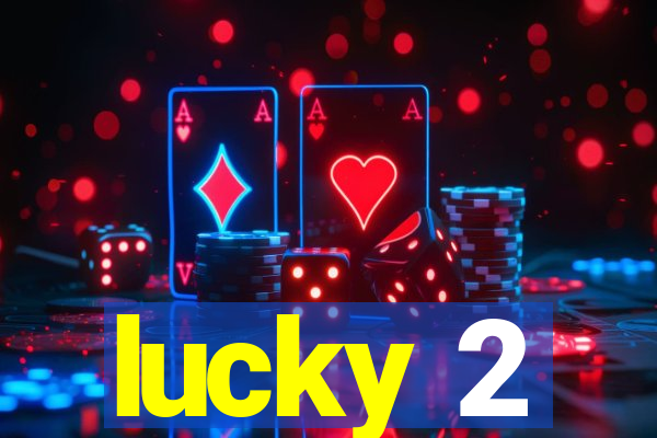 lucky 2